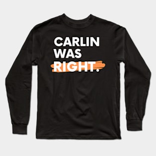 Carlin Was Right Long Sleeve T-Shirt